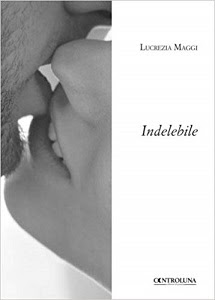 lucrezia maggi indelebile lucrezia maggi indelebile poesie