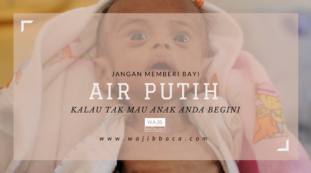 Penjelasan Medis, Kenapa Sangat Bahaya Bila Bayi Diberikan Air Putih