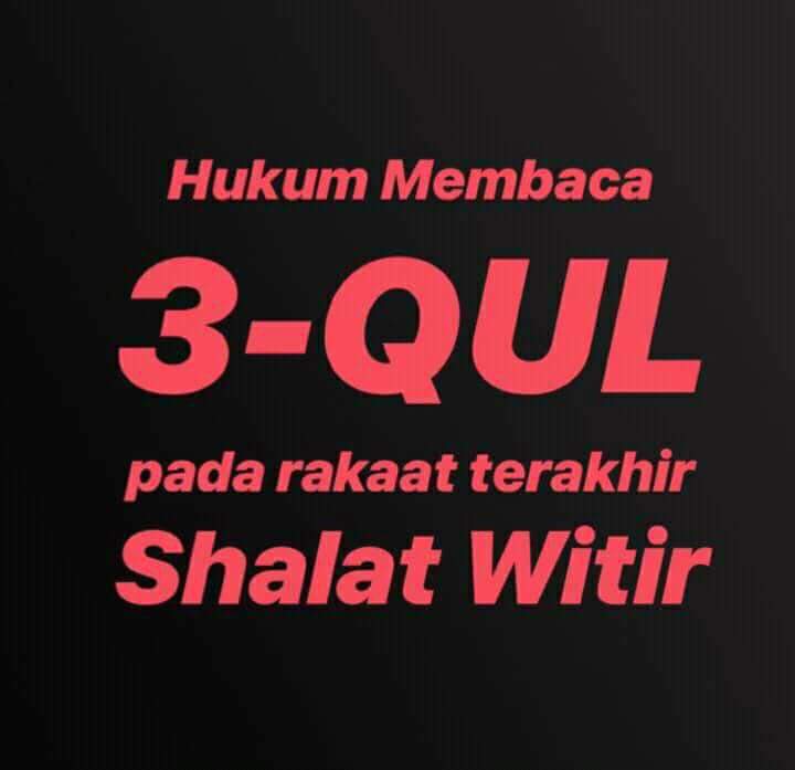 Hukum Membaca Surat 3 Qul Pada Rakaat Terakhir Sholat Witir