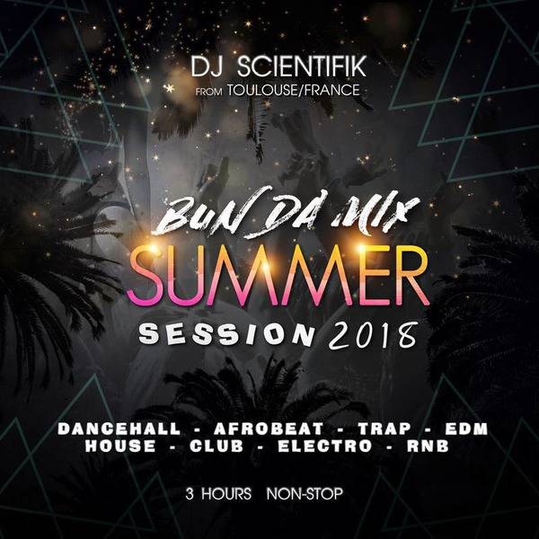 Dj Scientifik - Bun Da Mix Summer Session 2018 (3 hours ) 
