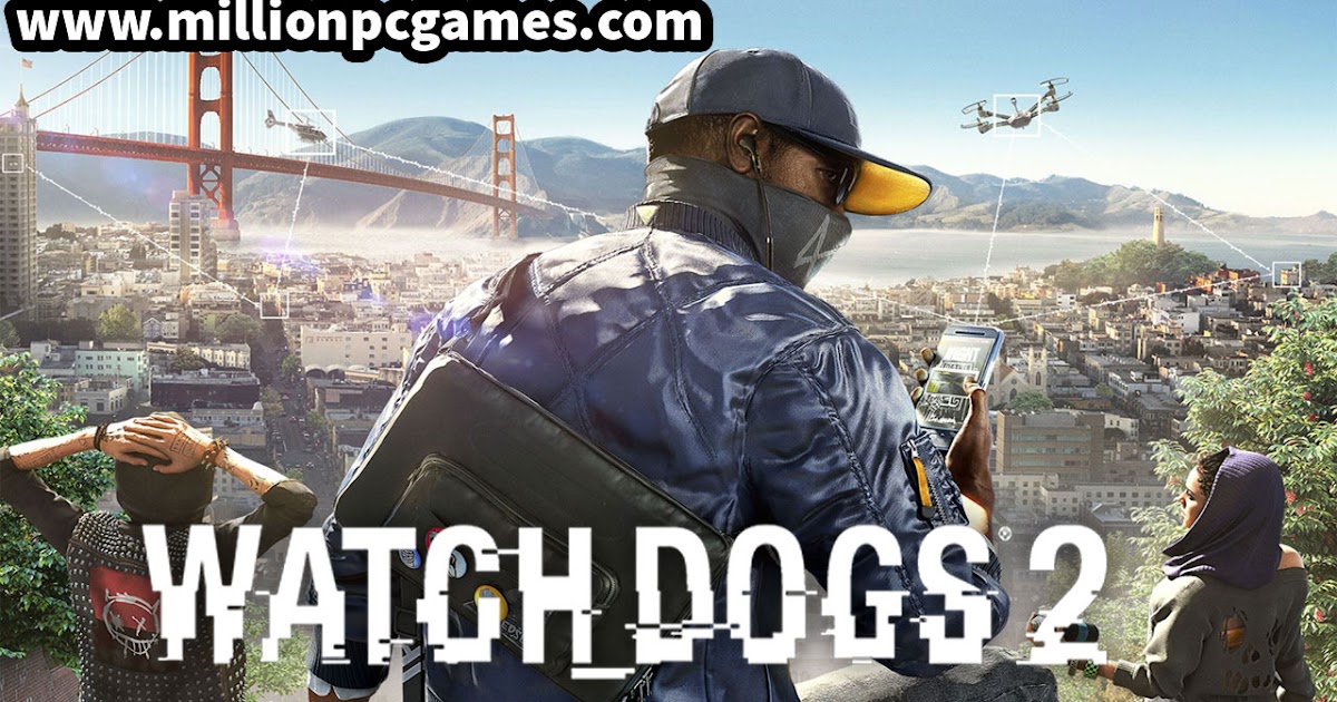 Watch Dogs 2 PC Game Full Version Highly Compressed Direct Download