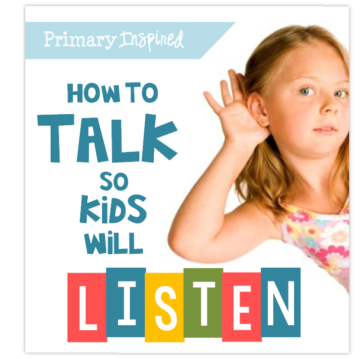 Primary Inspired Talk So That Kids Will Listen Bright Idea!