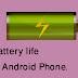 How to increase your android battery life & get better services