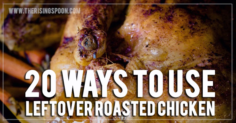 20 Ways to Use Leftover Roasted Chicken