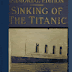 Sinking of the "Titanic," most appalling ocean horror (1912)