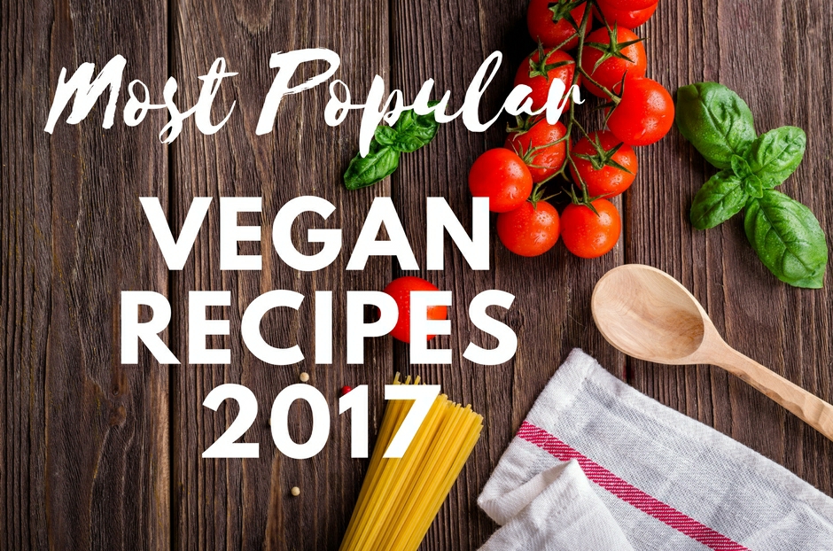 Most Popular Vegan Recipes 2017