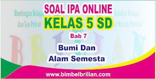 Soal IPA Online Kelas 5 ( Lima ) SD Bab 7 Bumi dan Alam Semesta - Langsung Ada Nilainya