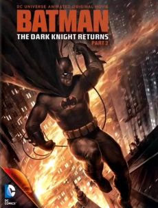 Kỵ Sĩ Bóng Đêm Trở Lại Phần 2 - Batman: The Dark Knight Returns Part 2 Kỵ Sĩ Bóng Đêm Trở Lại Phần 2