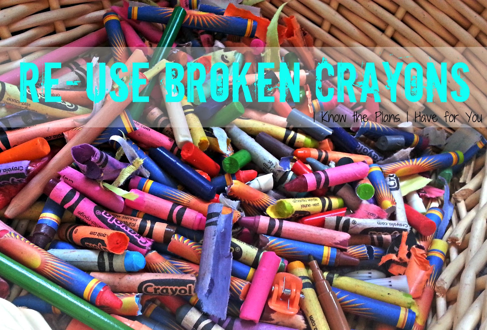I Know The Plans I Have For You What to do with broken crayons