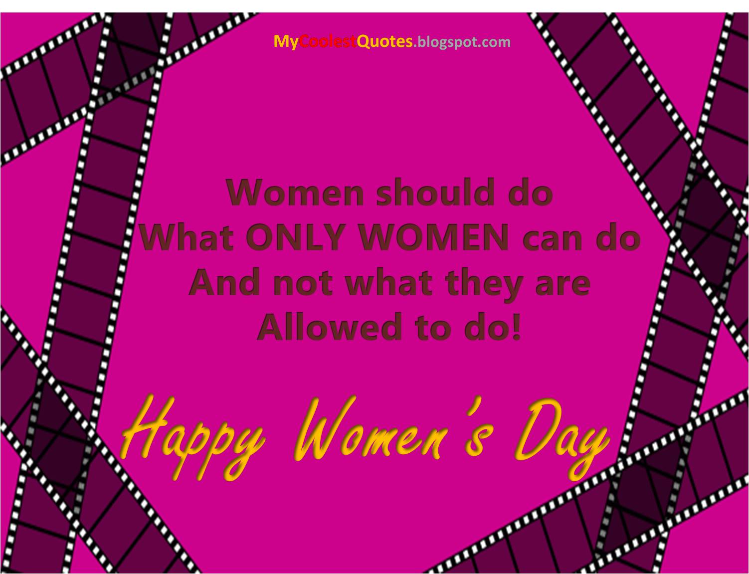 My Coolest Quotes: Women should do what ONLY WOMEN can do.