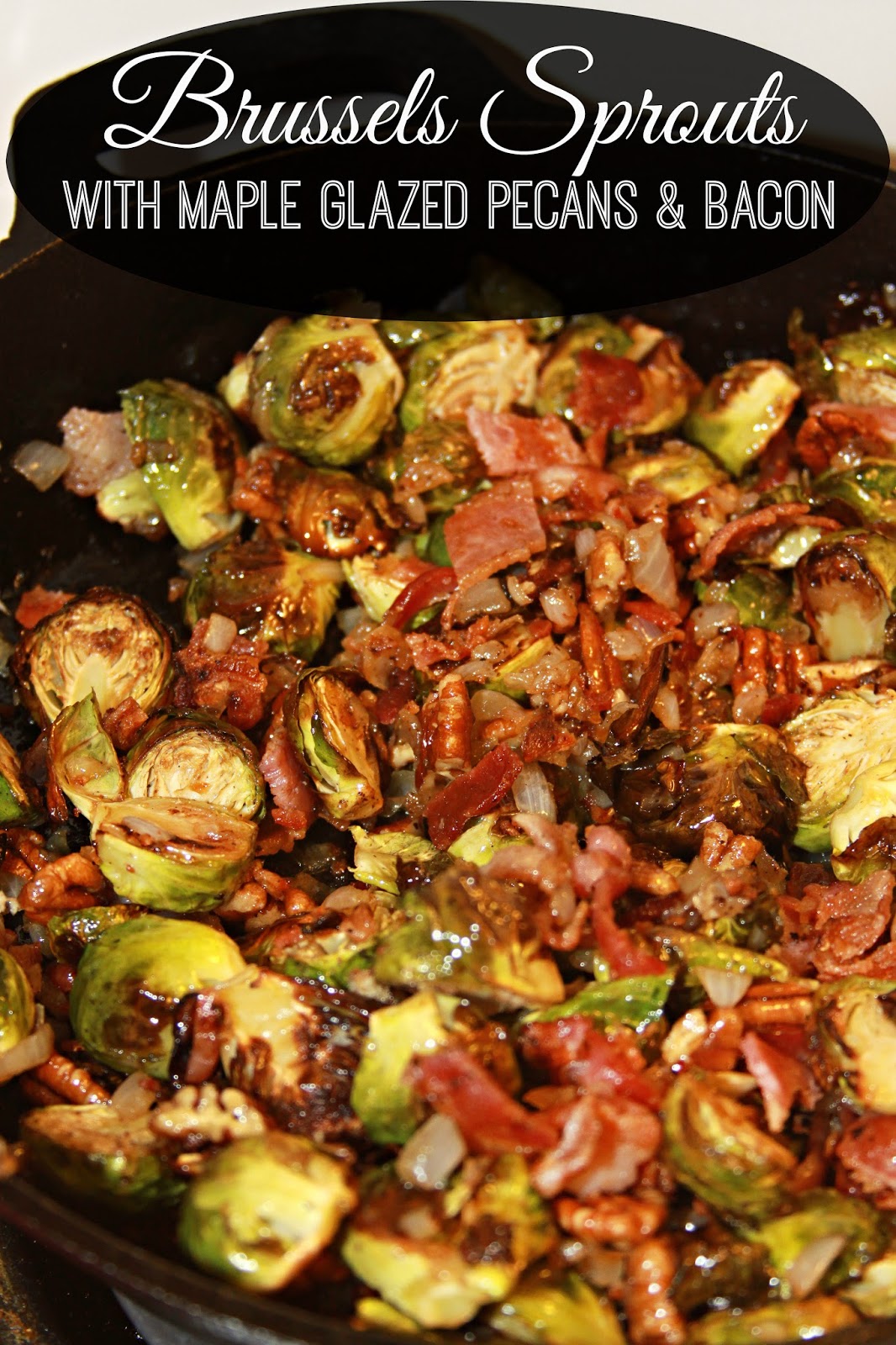 For the Love of Food Roasted Brussels Sprouts with Maple Glazed Pecans