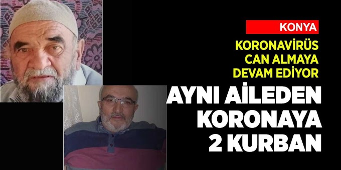 Konya'da 1 gün arayla koronavirüse aynı aileden 2 Bozkırlı kurban