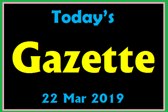 Today’s Gazette (22 Mar 2019)