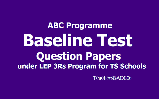 ABC Programme Baseline Test /Pre Test Question Papers under LEP 3Rs Program for TS Schools 2019 ABC Programme Baseline Test /Pre Test Question Papers under LEP 3Rs Program for TS Schools 2019