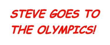 Steve goes to the Olympics