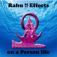 Rahu !! It's Effects on a Person life