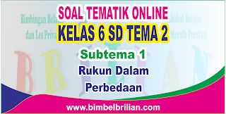 Kumpulan Soal Tematik Kelas 6 SD Tema 2 ( Subtema 1 , 2 dan 3 ) dilengkapi Kunci Jawaban