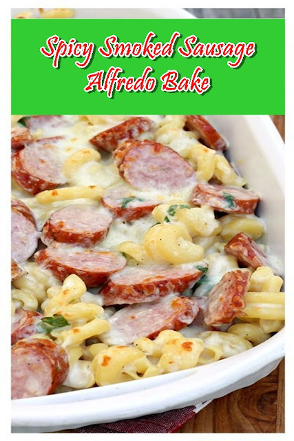 Spicy Smoked Sausage Alfredo Bake Spicy Smoked Sausage Alfredo Bake