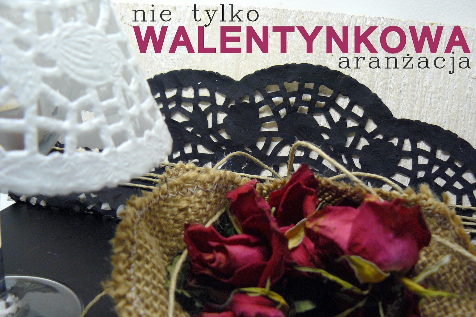 http://babaprzemieniamaterie.blogspot.com/2016/02/nie-tylko-walentynkowa-aranzacja.html#more