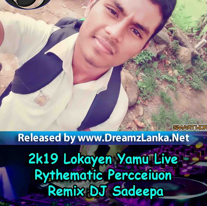 2k19 Lokayen Yamu Live Rythematic Percceiuon Remix DJ Sadeepa
