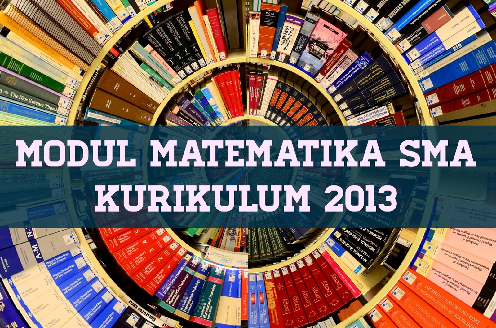 Modul Matematika SMA Kurikulum 2013 (*Cocok Untuk Siswa dan Guru) Modul Matematika SMA Kurikulum 2013 (*Cocok Untuk Siswa dan Guru)