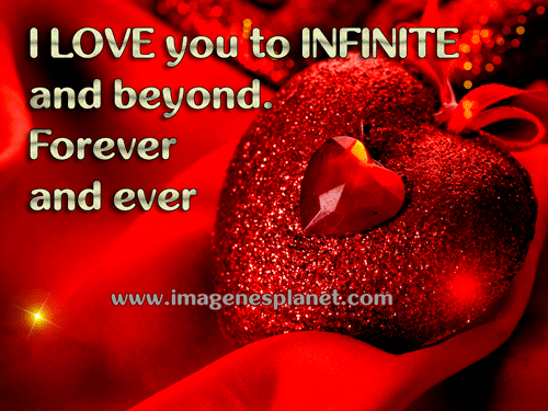 I LOVE you to INFINITE and beyond. Forever and ever