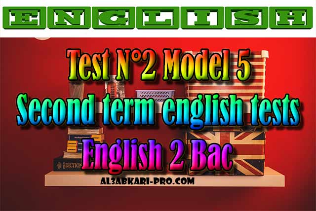 Test N 2 Model 5 Second Term English 2 Bac PDF Test N 2 Model 5 Second Term English 2 Bac PDF