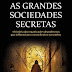 "As Grandes Sociedades Secretas - As organizações de poderosos que influenciam o nosso destino na sombra" de David Barrett | Clube do Autor