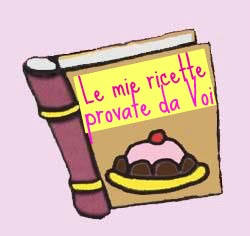 Le mie ricette provate da voi