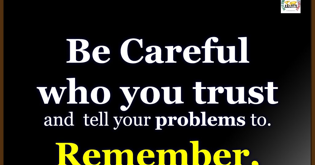 Be Careful Who You Trust And Tell Your Problems To Best English
