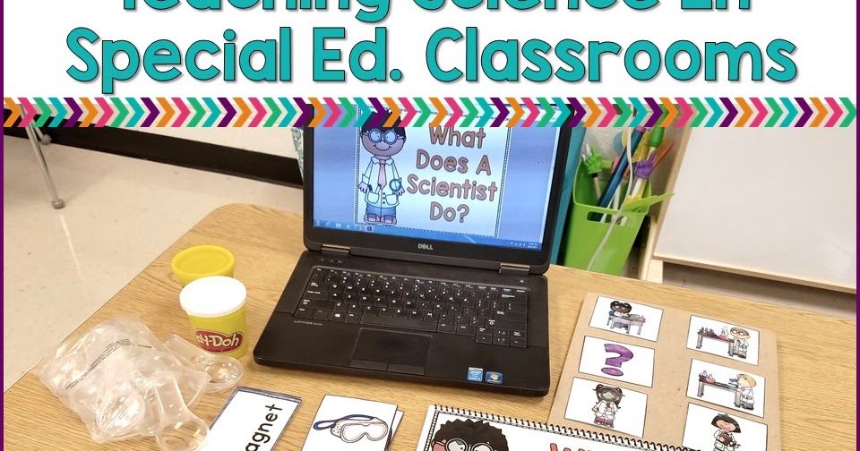 Teaching Science In Special Education Classrooms Mrs. P's Specialties!