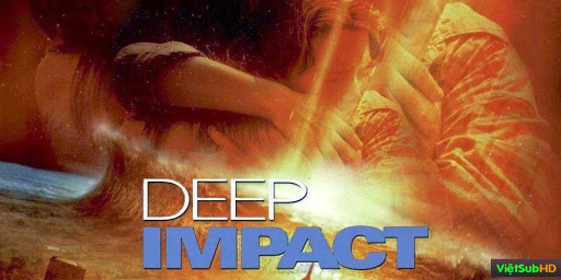 Phim Thảm Họa Hủy Diệt VietSub HD | Deep Impact 1998