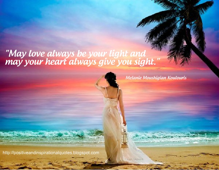 Positive & Inspirational Quotes: May love always be your light and may ...