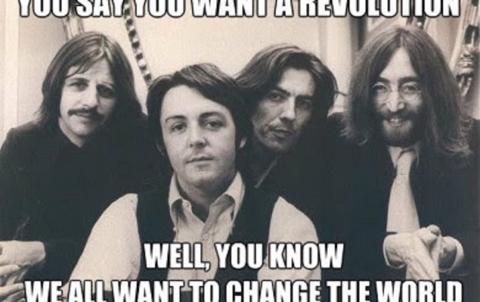 YOU SAY YOU WANT A REVOLUTION