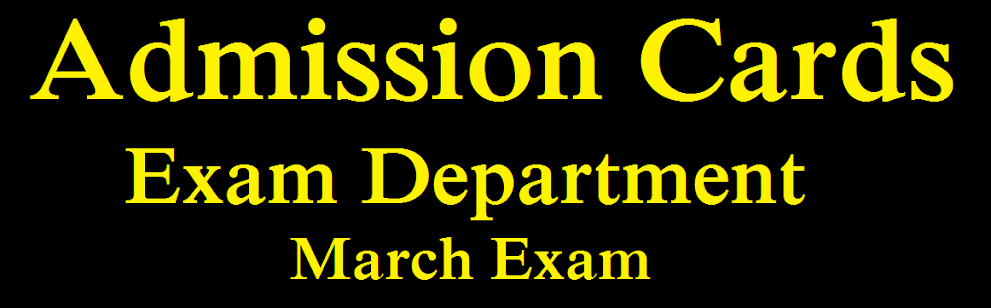 Admission Cards for Exams in March  - Exam Department