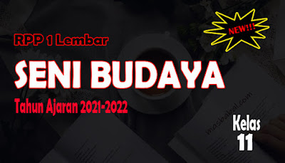 RPP 1 Lembar Seni Budaya Kelas 11 Tahun Ajaran 2021-2022 Download RPP Seni Budaya 1 Lembar SMA Download RPP 1 Lembar Seni Budaya Kelas 11 RPP Seni Budaya SMA 1 Lembar