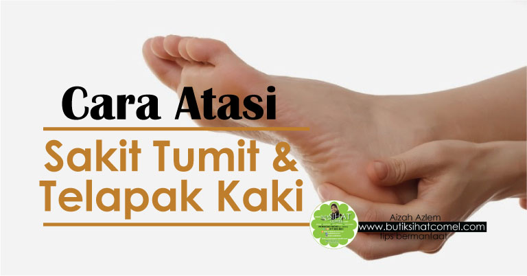 Cara Atasi Sakit Tumit Dan Telapak Kaki Dengan Cepat