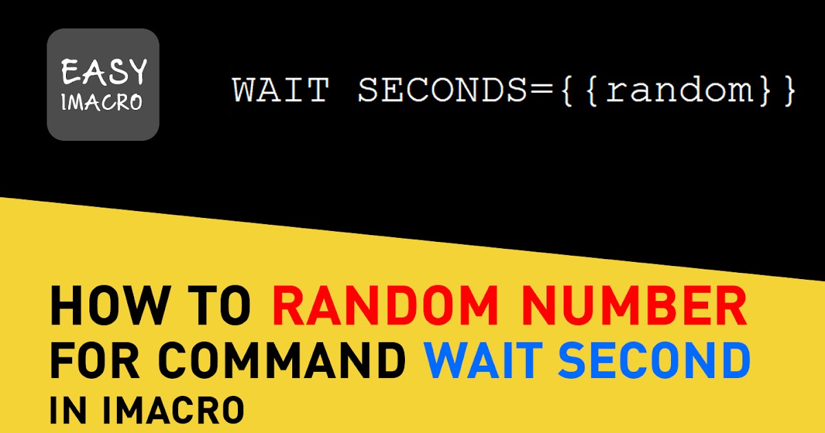 EASY IMACROS: HOW TO RANDOM NUMBER FOR COMMAND WAIT SECOND iMACRO
