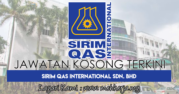 Jawatan Kosong Terkini 2017 di SIRIM QAS International Sdn. Bhd Jawatan Kosong Terkini 2017 di SIRIM QAS International Sdn. Bhd