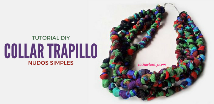 Tutorial paso a paso para hacer tu misma fácilmente y muy barato un precioso collar de nudos simples con trapillo,cuerda o reciclando una camiseta
