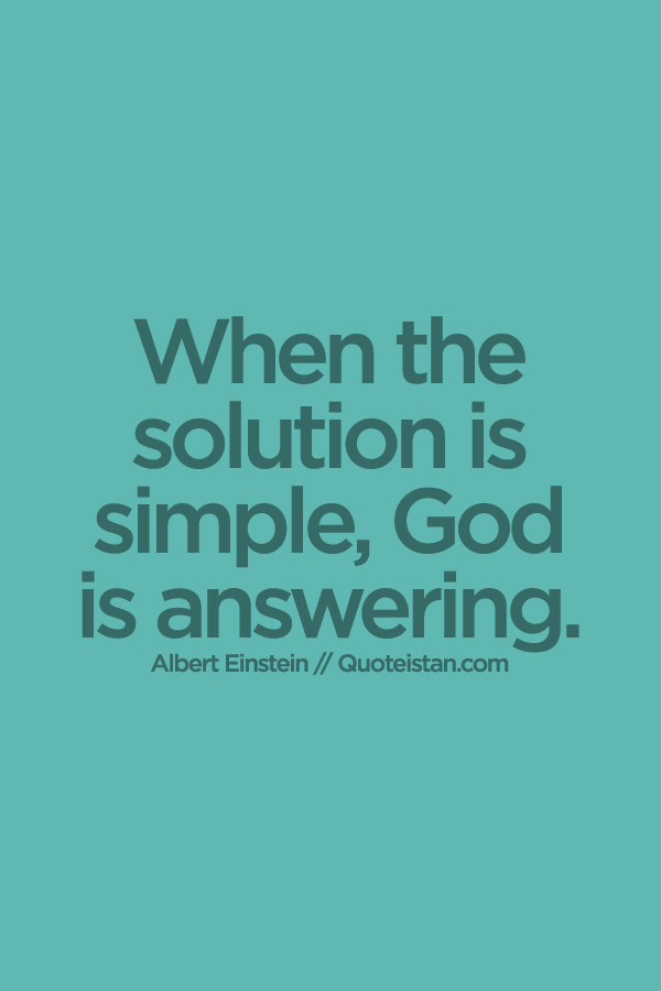 When the solution is simple, God is answering.