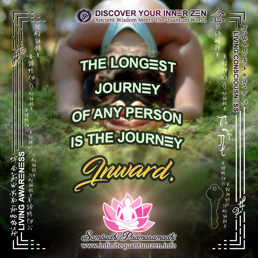The Longest Journey of any person is the journey Inward - Success Life Quotes, Infinite Quantum Zen Happiness
