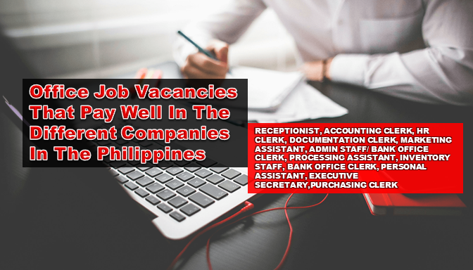  Are you looking for a job? The following are job vacancies for you. If interested, you may contact the employer/agency listed below to inquire further or to apply. Advertisements   1. ADMINISTRATIVE ASSISTANT RE/MAX Philippines Makati, Philippines · Full time Deadline for application is on 27 Sep Office Address: 8741 Paseo de Roxas, Makati, Metro Manila, Philippines Vacancy: 3 openings Website: http://www.remax.ph  2. EXECUTIVE ASSISTANT B-eye Solutions Business Intelligence, Inc. Deadline for application is on 28 Sep Office Address: Unit 5C, 5/F Country space Bldg., Sen. Gil Puyat Ave., Makati City., Makati, Metro Manila, Philippines Vacancy: 1 opening Website: http://www.b-eye.dk  3. ADMINISTRATIVE AND PURCHASING OFFICER Ninja Van 18,000.00 - 25,000.00 PHP / month · Full time Deadline for application is on 28 Sep Office Address: Quezon City, Metro Manila, Philippines Vacancy: 1 opening Website: http://www.ninjavan.co  4. ENCODER Dong-A Pharma Phils., Inc. Deadline for application is on 28 Sep Office Address: 110 20th Ave, Project 4, Quezon City, Metro Manila, Philippines Vacancy: 6 openings  5. STATION ASSISTANT | MAKATI Ninja Van 13,000.00 - 20,000.00 PHP / month · Full time Deadline for application is on 28 Sep Office Address: 2241 Chino Roces Avenue, Makati, NCR, Philippines Vacancy: 3 openings Website: http://www.ninjavan.co  6. ADMINISTRATIVE ASSISTANT | BULACAN Rua Seguridad Corp. 10,000.00 - 13,000.00 PHP / month · Full time Deadline for application is on 29 Sep Office Address: Unit 2 B The West Wing Bldg., 107 West Ave. Quezon City Vacancy: 1 opening Website: http://www.ruacorp.com/  7. RECEPTIONIST | FRONT OF HOUSE Get Hooked 360, Inc. Deadline for application is on 29 Sep Office Address: 8F Regis Center, 327 Katipunan Avenue, Loyola Heights, Quezon City, Metro Manila, Philippines Vacancy: 1 opening Website: http://www.gethooked360.com/  8. ACCOUNTING CLERK Stores Specialists, Inc. Deadline for application is on 29 Sep Office Address: 395 Sen. Gil J. Puyat Ave, Makati, 1209 Metro Manila, Philippines Vacancy: 5 openings Website: http://www.ssigroup.com.ph  9. HR CLERK Stores Specialists, Inc. Deadline for application is on 29 Sep Office Address: 395 Sen. Gil J. Puyat Ave, Makati, 1209 Metro Manila, Philippines Vacancy: 3 openings Website: http://www.ssigroup.com.ph  10. ADMINISTRATIVE SECRETARY JD Legaspi Construction Deadline for application is on 29 Sep Office Address: G&A Building, 2303 Pasong Tamo Extension, Makati, Metro Manila, Philippines Vacancy: 1 opening  Sponsored Links  11. DOCUMENTATION CLERK Stores Specialists, Inc. Deadline for application is on 29 Sep Office Address: 395 Sen. Gil J. Puyat Ave, Makati, 1209 Metro Manila, Philippines Vacancy: 3 openings  Website: http://www.ssigroup.com.ph  12. EXECUTIVE ASSISTANT | CEBU EJ Hall Consultants, Inc. Deadline for application is on 29 Sep Office Address: Makati, Metro Manila, Philippines Vacancy: 1 opening  13. SALES ADMINISTRATIVE ASSOCIATE/ENCODER Much Prosperity Trading Int'l Inc. Deadline of application is on 29 Sep Office Address: 565 Muelle de Binondo St. cor. San Nicolas Binondo Manila, Manila, Metro Manila, Philippines Vacancy: 1 opening Website: http://www.mptii.ph  14. OPERATIONS ASSISTANT | WORKFORCE Learntalk Deadline for application is on 29 Sep Office Address: Oranbo Dr, Pasig, Metro Manila, Philippines Vacancy: 1 opening Website: http://www. learntalk.org  15. EXECUTIVE ASSISTANT Henry's Professional Photo Marketing Inc 15,000.00 - 16,000.00 PHP / month · Full time Deadline for application is on 29 Sep Office Address: 1747 corner nakpil street taft avenue malate manila, Manila, Metro Manila, Philippines Vacancy: 1 opening Website: http://www.henryscameraphoto.com/  16. MARKETING ASSISTANT Elio Philippines, Inc. 13,000.00 - 20,000.00 PHP / month · Full time Deadline for application is on 30 Sep Office Address: 681 Aurora Boulevard, Quezon City, Metro Manila, Philippines Vacancy: 1 opening Website: http://www.elbaphilippines.com  17. SALES ADMINISTRATIVE ASSISTANT Auro Chocolate Deadline for application is on 30 Sep Office Address: Fabtech Building, Phase 1 Block 3 Lots 2&3, Santiago St., Paseo de Magallanes Commercial Center, Magallanes Village, Makati, Metro Manila, Philippines Vacancy: 1 opening Website: http://aurochocolate.com/  18. ADMINISTRATIVE ASSISTANT |TECHNOLOGY AND PRODUCT ENGINEERING Exist Software Labs, Inc. Deadline for application is on 1 Oct Office Address: 5/F Orient Square Building, F. Ortigas Jr. Road, Ortigas Center, Pasig, Metro Manila, Philippines Vacancy: 1 opening Website: https://www.exist.com  19. REPAIR AND MAINTENANCE STAFF GINGERSNAPS (IL Coniglio Bianco Corporation) Deadline for application is on 1 Oct Office Address: Warehouse 19 & 20, Armal Compound II, M. Eusebio Avenue, Brgy. San Miguel Pasig City, Pasig, Metro Manila, Philippines Vacancy: 1 opening Website: http://www.gingersnaps.com.ph  20. ADMIN STAFF/ BANK OFFICE CLERK Staff Alliance, Inc. Deadline for application is on 2 Oct Office Address: 4F Tower 6789, Ayala Avenue,, Makati, Metro Manila, Philippines Vacancy: 10 openings Website: http://www.staff-alliance.com  21. MARKETING STAFF Staff Alliance, Inc. Deadline for application is on 2 Oct Office Address: 4F Tower 6789, Ayala Avenue,, Makati, Metro Manila, Philippines Vacancy: 5 openings Website: http://www.staff-alliance.com  22. HOUSEKEEPING SUPERVISOR Quayne Hospitality 15,000.00 - 17,500.00 PHP / month · Full time Deadline for application is on 4 Oct Office Address: Makati, Metro Manila, Philippines Vacancy: 1 opening Website: http://www.quayne.com  23. BOOKKEEPER Quayne Hospitality 15,000.00 - 20,000.00 PHP / month · Full time Deadline for application is on 4 Oct Office Address: Makati, Metro Manila, Philippines Vacancy: 1 opening Website: http://www.quayne.com  24. HOTEL CONCIERGE Quayne Hospitality 15,000.00 - 17,500.00 PHP / month · Full time Deadline for application is on 4 Oct Office Address: Makati, Metro Manila, Philippines Vacancy: 2 openings Website: http://www.quayne.com  25. PROCESSING ASSISTANT Halcyone Marine Healthcare Systems, Inc. Deadline for application is on 5 Oct Office Address: 19th Flr. Trafalgar Plaza HV Dela Costa St. Salcedo Village, Makati, Metro Manila, Philippines Vacancy: 1 opening Website: http://www.halcyonmarine.com.ph  Advertisement 26. EXECUTIVE ASSISTANT John Clements Consultants Inc. (Professional Staffers Division) Deadline for application is on 5 Oct Office Address: Level 12B LKG Tower Ayala Avenue Makati City Vacancy: 1 opening Website: http://www.johnclements.com/  27. ADMINISTRATIVE ASSISTANT Golden Deadline for application is on 5 Oct Office Address: Novaliches, Quezon City, Metro Manila, Philippines Vacancy: 1 opening  28. EXECUTIVE ASSISTANT My Shopping Box 20,000.00 - 25,000.00 PHP / month · Full time Deadline for application is on 5 Oct Office Address: Grand Midori, Legaspi Village, Makati, Metro Manila, Philippines Vacancy: 1 opening Website: http://my-shoppingbox.com  29. ADMINISTRATIVE ASSISTANT Micro-Biological Laboratory Inc and a deadline of application is on 6 Oct Office Address: 1157 Rodriguez Avenue, Makati, NCR, Philippines Vacancy: 1 opening Website: http://microlabphils.com.ph/  30. ADMINISTRATIVE ASSISTANT GOLDMÜNZEN, INC. Deadline for application is on 7 Oct Office Address: Quezon City, Metro Manila, Philippines Vacancy: 1 opening  31. WAREHOUSE | INVENTORY STAFF Tesoros Marketing Corporation Deadline for application is on 8 Oct Office Address: 3/F Tesoros Building 1016 Arnaiz Ave. Makati City Vacancy: 1 opening Website: http://www.tesoros.ph  32. BANK OFFICE CLERK Staff Alliance, Inc. Deadline for application is on 8 Oct Office Address: 4F Tower 6789, Ayala Avenue,, Makati, Metro Manila, Philippines Vacancy: 10 openings Website: http://www.staff-alliance.com  33. MARKETING ASSISTANT Staff Alliance, Inc. Deadline for application is on 8 Oct Office Address: 4F Tower 6789, Ayala Avenue,, Makati, Metro Manila, Philippines Vacancy: 9 openings Website: http://www.staff-alliance.com  34. WAREHOUSE CLERK Quanta Paper Corporation Deadline for application is on 8 Oct Office Address: 149 Rev. Gregorio Aglipay St., Bgy. Old Zaniga, Mandaluyong, Metro Manila, Philippines Vacancy: 1 opening Website: http://www.quantapaper.com.ph  35. ADMINISTRATIVE SUPPORT OFFICER United Towers Philippines Deadline for application is on 12 Oct Office Address: Penthouse Unit, Cocolight Building, 11th Ave corner 39th Street, Bonifacio Global City, Taguig, Metro Manila, Philippines Vacancy: 1 opening  36. ADMINISTRATIVE ASSISTANT | HR SPECIALIST | NIGHTSHIFT BLK LYT Deadline for application is on 14 Oct Office Address: 2231 Chino Roces Avenue, Makati, NCR, Philippines Vacancy: 1 opening Website: http://www.blackandsoda.com  37. ACCOUNTING ASSISTANT SERVFLEX INC. Deadline for application is on 14 Oct Office Address: Bangkal, Makati, Metro Manila, Philippines Vacancy: 2 openings  38. HR AND ADMINISTRATIVE ASSISTANT Anino Inc 15,000.00 - 18,000.00 PHP / month · Full time Deadline for application is on 14 Oct Office Address: 3F Eurovilla IV bldg., 853 A. Arnaiz Ave., Makati, Metro Manila, Philippines Vacancy: 1 opening Website: http://www.anino.co/  39. RECEPTIONIST Fitera Systems, Inc. Deadline for application is on 15 Oct Office Address: Renaissance Tower, Meralco Ave., Pasig, Metro Manila, Philippines Vacancy: 1 opening Website: http://www.fiterasystems.com  40. BOOKKEEPER iCrescere Services Corp. Deadline for application is on 15 Oct Office Address: Makati City Vacancy: 1 opening Website: http://www.icrescere.com  41. EXECUTIVE ASSISTANT Fitera Systems, Inc. Deadline for application is on 16 Oct Office Address: Renaissance Tower, Meralco Ave., Pasig, Metro Manila, Philippines Vacancy: 1 opening Website: http://www.fiterasystems.com  42. INVENTORY STAFF SMARTFUTURE TECH INC. Deadline for application is on 18 Oct Office Address: The World Centre Building, 330 Sen. Gil Puyat Avenue Makati City, Makati, Metro Manila, Philippines Vacancy: 1 opening Website: http://www.smartfuture.com.ph/  43. MARKETING ASSISTANT Doxcheck Inc. Deadline for application is on 18 Oct Office Address: U801 Richmonde Plaza, San Miguel Ave., Ortigas Center, Pasig City Vacancy: 1 opening Website: https://www.doxcheck.com  44. RECRUITMENT ASSOCIATE Tanda Deadline for application is on 19 Oct Office Address: Ortigas Center, Pasig, NCR, Philippines Vacancy: 2 openings Website: https://www.tanda.co/  45. PERSONAL ASSISTANT REVOLUTION PRECRAFTED LIMITED Deadline for application is on 20 Oct Office Address: 29F Revolution Office, Pacific Star Building, Senator Gil Puyat Ave. cor Makati Ave, Makati, Metro Manila, Philippines Vacancy: 1 opening Website: http://www.revolutionprecrafted.com  46. BANK OFFICE STAFF Staff Alliance, Inc. Deadline for application is on 21 Oct. Office Address: 4F Vicente Madrigal Building,, Ayala Avenue,, Makati, Metro Manila, Philippines Vacancy: 30 openings Website: http://www.staff-alliance.com  47. EXECUTIVE SECRETARY ASCENDANT GLOBAL INC Deadline for application is on 26 Oct Office Address: #6 Dona Faustina Village I, Culiat Tandang Sora, Quezon City, Metro Manila, Philippines Vacancy: 1 opening Website: http://www.ascendantglobal.com  48. ADMINISTRATIVE ASSISTANT ASCENDANT GLOBAL INC Deadline for application is on 26 Oct Office Address: #6 Dona Faustina Village I, Culiat Tandang Sora, Quezon City, Metro Manila, Philippines Vacancy: 1 opening Website: http://www.ascendantglobal.com  49. PURCHASING CLERK Building Dreams Pharma Group Inc. Deadline for application is on 27 Oct Office Address: Seminary Rd, Project 8, Quezon City, Metro Manila, Philippines Vacancy: 1 opening  50. RECEPTIONIST | ADMINISTRATION Link Energie Industries Co. Inc. Deadline for application is on 29 Oct Office Address: No. 2 Gen. Atienza St. San Antonio Village, Pasig, Metro Manila, Philippines Vacancy: 1 opening Website: https://www.linkenergie.com  SOURCE: kalibrr  DISCLAIMER: Thoughtskoto is not affiliated to any of these companies. The information gathered here is verified and gathered from the kalibrr website.  RELATED POST:   High Paying Home Based Jobs Available In The Philippines Are you looking for a job? The following are job vacancies for you. If interested, you may contact the employer/agency listed below to inquire further or to apply. Are you looking for a job? The following are job vacancies for you. If interested, you may contact the employer/agency listed below to inquire further or to apply. Advertisements    1. DATABASE ADMINISTRATOR (SENIOR) HOME-BASED  CODE: TBRCDA REMOTE STAFF, INC. Min 7 years (Supervisor/5 Yrs & Up Experienced Employee) WORK LOCATION Address:  27th floor, Trafalgar Plaza, 105 HV Dela Costa Street, Salcedo Village  2. REPORTS ANALYST  PART TIME HOME-BASED  WEEKENDS OFF  CODE: RAJMJC REMOTE STAFF, INC. PHP 15,000 - PHP 20,000 Min 3 years (1-4 Yrs Experienced Employee) Address: 27th floor, Trafalgar Plaza, 105 HV Dela Costa Street, Salcedo Village  3. FULL-TIME / PART TIME ESL TUTOR (HOME-BASED OR CENTER BASED) 51Talk Min 1 year (1-4 Yrs Experienced Employee) Website: http://bit.ly/PH51TalkJobstreet Telephone No.: (02) 779 – 5151 | 09179816749 Address: 8F Robinsons Cyberscape Alpha, Sapphire x Garnet Roads, Ortigas, Pasig City  4. CERTIFIED ONLINE ENGLISH TUTOR (HOME-BASED OR CENTER BASED) 51Talk Min 1 year (1-4 Yrs Experienced Employee) Website: http://bit.ly/PH51TalkJobstreet Telephone No.: (02) 779 – 5151 | 09179816749 Address: 8F Robinsons Cyberscape Alpha, Sapphire x Garnet Roads, Ortigas, Pasig City  5. HOME-BASED ONLINE ENGLISH TEACHER NEEDED! UNHOOP PHILIPPINES, INC Less than 1-year experience Website: http://unhoop.ph Telephone No.: (0917) 850-2776 Address: Robinsons Summit Center, Makati City, Metro Manila, Philippines  6. PART-TIME VIRTUAL ESL COACH FOR KIDS (HOME-BASED OR CENTER BASED) 51Talk Min 1 year (1-4 Yrs Experienced Employee) Website: http://bit.ly/PH51TalkJobstreet Telephone No.: (02) 779 – 5151 | 09179816749 Address: 8F Robinsons Cyberscape Alpha, Sapphire x Garnet Roads, Ortigas, Pasig City  7. HOME-BASED ONLINE ENGLISH TUTOR RareJob Philippines, Inc. Less than 1-year experience Website: http://www.rarejob.com.ph Telephone No.: +63 02 4424285 Address: Quezon Ave, Quezon City, Philippines  8. CUSTOMER SERVICE REPRESENTATIVE | HOME-BASED TechSoup PHP 15,000 - PHP 19,500 Entry Level Website: http://meet.techsoup.org/ Address: Quezon City, Philippines  9. FULL TIME E-EDUCATOR (HOME-BASED OR CENTER BASED) URGENT!!! 51Talk Min 1 year (1-4 Yrs Experienced Employee) Website: http://bit.ly/PH51TalkJobstreet Telephone No.: (02) 779 – 5151 | 09179816749 Address: 8F Robinsons Cyberscape Alpha, Sapphire x Garnet Roads, Ortigas, Pasig City  10. VIRTUAL E-EDUCATOR FOR KIDS (HOME-BASED OR CENTER BASED) URGENT!!! 51Talk Min 1 year (1-4 Yrs Experienced Employee) Website: http://bit.ly/PH51TalkJobstreet Telephone No.: (02) 779 – 5151 | 09179816749 Address: 8F Robinsons Cyberscape Alpha, Sapphire x Garnet Roads, Ortigas, Pasig City  Sponsored Links  11.  WORK-AT-HOME SPECIAL AGENT | PART-TIME | NON-VOICE ACCOUNT W@HS, Inc. Less than 1-year experience Website: http://542542.com/agent Telephone No.: 02-755-1687 Address: 11F RCBC Plaza Tower 2 Ayala corner Buendia, Makati City, Metro Manila, Philippines  12. WORK-AT-HOME SPECIAL AGENT | PART-TIME | NON-VOICE ACCOUNT W@HS, Inc.  Salary: PHP 22,400 - PHP 44,800 Benefits Telecommuting, Performance bonus, Flextime Less than 1-year experience Telephone No.: 02-755-1687 Address: 11F RCBC Plaza Tower 2 Ayala corner Buendia, Makati City, Metro Manila, Philippines  13. Part-time Home-based Online English Teachers Salary: PHP 22,400 - 44,800 Min 3 years (1-4 Yrs Experienced Employee) Benefits Telecommuting, Performance bonus, Flex time C.A.R, Calabarzon & Mimaropa, Central Luzon, Central Visayas, Davao, Eastern Visayas, Ilocos Region, National Capital Reg, Northern Mindanao, Western Visayas Telephone No. 632 7899046  14. Certified Online ESL Tutor (Home-Based OR Center Based) Above expected salary Min 1 year (1-4 Yrs Experienced Employee) C.A.R, Calabarzon & Mimaropa, Central Luzon, Central Visayas, Davao, Eastern Visayas, Ilocos Region, National Capital Reg, Northern Mindanao, Western Visayas  15. Database Administrator (Senior) Around Expected Salary Min 7 years (Supervisor/5 Yrs & Up Experienced Employee) Bicol Region, C.A.R, Cagayan Valley, Calabarzon & Mimaropa, Caraga, Central Luzon, Central Visayas, Davao, Eastern Visayas, Ilocos Region, National Capital Reg, Northern Mindanao, Soccskargen, Western Visayas WORK LOCATION Address 27th floor, Trafalgar Plaza, 105 HV dela Costa Street, Salcedo Village  16. Reports Analyst | PART TIME Salary: PHP 15,000 - 20,000 Min 3 years (1-4 Yrs Experienced Employee) Benefits Work with comfort and convenience Bicol Region, C.A.R, Cagayan Valley, Calabarzon & Mimaropa, Caraga, Central Luzon, Central Visayas, Davao, Eastern Visayas, Ilocos Region, National Capital Reg, Northern Mindanao, Soccskargen, Western Visayas WORK LOCATION Nearby Transportation MRT Buendia Station Address 27th floor, Trafalgar Plaza, 105 HV Dela Costa Street, Salcedo Village  17. Virtual e-Educator for Kids Above Expected Salary C.A.R, Calabarzon & Mimaropa, Central Luzon, Central Visayas, National Capital Reg WORK LOCATION Address 8F Robinsons Cyberscape Alpha, Sapphire x Garnet Roads, Ortigas, Pasig City Telephone No. (02) 779 – 5151 | 09179816749  18. Part Time Virtual Nursery Teacher for Kids Above Expected Salary C.A.R, Calabarzon & Mimaropa, Central Luzon, Central Visayas, National Capital Reg WORK LOCATION Address 8F Robinsons Cyberscape Alpha, Sapphire x Garnet Roads, Ortigas, Pasig City Telephone No. (02) 779 – 5151 | 09179816749  19. Part-time Home-based Online English Teachers Salary: PHP 22,400 - 44,800 C.A.R, Calabarzon & Mimaropa, Central Luzon, Central Visayas, Davao, Eastern Visayas, Ilocos Region, National Capital Reg, Northern Mindanao, Western Visayas WORK LOCATION Address 6795 Ayala Avenue, Makati City, Metro Manila, Philippines Telephone No. 632 7899046  20. Java Developers (Mid Shift - Work From Home) Around expected salary Min 2 years (1-4 Yrs Experienced Employee) WORK LOCATION Address 8th Floor iAcademy Building Ayala Avenue Makati City  21. Microsoft CRM Admin & Developers (MidShift - Work From Home) Above expected salary Min 2 years (1-4 Yrs Experienced Employee) WORK LOCATION Address 8th Floor iAcademy Building Ayala Avenue Makati City  22. Microsoft CRM Admin & Developers (MidShift - Work From Home) Above expected salary Min 2 years (1-4 Yrs Experienced Employee) WORK LOCATION Address 8th Floor iAcademy Building Ayala Avenue Makati City  23. Part-Time Online Elementary English Teacher – Online Education - Work at Home Above expected salary Min 1 year (1-4 Yrs Experienced Employee) WORK LOCATION Address 8F Robinsons Cyberscape Alpha, Sapphire x Garnet Roads, Ortigas, Pasig City Telephone No. (02) 779 – 5151 | 09179816749  24. Certified Online ESL Tutor (Home-Based OR Center Based) Above expected salary Min 1 year (1-4 Yrs Experienced Employee) WORK LOCATION Address 8F Robinsons Cyberscape Alpha, Sapphire x Garnet Roads, Ortigas, Pasig City Telephone No. (02) 779 – 5151 | 09179816749  25. Full-Time / Part Time ESL Tutor (Home-Based OR Center Based) Above expected salary Min 1 year (1-4 Yrs Experienced Employee) WORK LOCATION Address 8F Robinsons Cyberscape Alpha, Sapphire x Garnet Roads, Ortigas, Pasig City Telephone No. (02) 779 – 5151 | 09179816749  SOURCE: jobstreet.com.ph  Advertisement 26. Creative Solutions Specialist | Home based Salary:20,000.00 - 30,000.00 PHP/ month Apply before 26 Sep Vacancy: 50 openings Office Address The Fort, Taguig, Metro Manila, Philippines  27. Content Writer Apply before 29 Sep SAlary: 20,000.00 PHP/ month Vacancy: 10 openings Office Address Makati, Makati, Metro Manila, Philippines  28. Content Writer Deadline for application is on 29 Sep Vacancy: 3 openings Office Address Ortigas Center, Pasig, Metro Manila, Philippines  29. K-12 Teacher for Online ESL | Home-based Deadline for application is on 12 October 2017 Earn up to Php80, 000 per month depending on the hours they put in. Vacancy: 5 openings Office Address Pasig Blvd, Pasig, Metro Manila, Philippines  30. Home Based Online English Teacher for Kids Deadline for application is on 31 Oct Earn up to Php80, 000 per month depending on the hours they put in. Job level Fresh Grad / Entry Level Office Address Pasig Blvd, Pasig, Metro Manila, Philippines  31. Online English Tutor Deadline for application is on 30 Dec Vacancy: 100 openings Office Address Ortigas, Pasig, Metro Manila, Philippines  SOURCE: kalibrr  DISCLAIMER: Thoughtskoto is not affiliated to any of these companies. The information gathered here is verified and gathered from the jobstreet and kalibrr website.  RELATED POST:  Philippine Government Jobs With Attractive Salaries Are you looking for a government a job? The following are job vacancies for you. If interested, you may contact the employer/agency listed below to inquire further or to apply. Are you looking for government a job? The following are job vacancies for you. If interested, you may contact the employer/agency listed below to inquire further or to apply.  1. ADMINISTRATIVE ASSISTANT II (AUDIO-VISUAL AIDS TECHNICIAN II)  (SG 8 – Php 15,818) needed in UP Diliman Unit: School of Urban and Regional Planning Item No.: ADAS2-2186-2004 Status: Permanent Minimum Qualifications: Education: High School Graduate or Completion of relevant vocational/trade course Experience: 1 year of relevant experience Training: 4 hours of relevant training Deadline for Application: September 29, 2017  2. DPWH (NCR) IS IN NEED OF ONE (1) COMPUTER MAINTENANCE TECHNOLOGIST (SG 15 – Php 27,565) Position: Information Systems Analyst II Item Number: INFOSA2-17-2014; INFOSA2-18-2014 Region: Central Office Central Office Information Management Service Bonifacio Drive, Port Area, Manila Qualifications: Education: Bachelors degree related to the job Experience: 1 year of relevant experience Training: 4 hours of relevant training Eligibility: Career Service (Professional) Second Level Eligibility Deadline for Application: September 25, 2017  3. DPWH (CAR) IS IN NEED OF ONE (1) CONSTRUCTION AND MAINTENANCE CAPATAZ (SG 5 – Php 12,975 ) Item Number: CMCZ-90038-2017 Region: Cordillera Administrative Region Mountain Province District Engineering Office Mountain Province Second District Engineering Office Natonin, Mt. Province Qualifications: Education: Elementary School Graduate Experience: None required Training: None required Eligibility: None required (MC II, s 96-Cat III) For more information, contact: Staffing & Employment Section at 304-3288/304-3550 Deadline for Application: September 24, 2017  4. DPWH (NCR) IS IN NEED OF TWO (2) INFORMATION TECHNOLOGY OFFICER I (SG 19 – Php 39,151) Item Number: ITO1-13-2014; ITO1-16-2014 Region: Central Office Central Office  Information Management Service Bonifacio Drive, Port Area, Manila Qualifications: Education: Bachelors degree related to the job Experience: Two (2) years of relevant experience Training: Eight (8) hours of relevant training Eligibility: Career Service (Professional), Second Level Eligibility For more information, contact: Staffing & Employment Section at 304-3288/304-3550 Deadline for Application: September 25, 2017  5. DPWH (NCR – MANILA) IS IN NEED OF TWO (2) AIR-CONDITIONING TECHNICIAN I (SG 6 -Php 13,851 Region: Central Office Central Office Facilities and Maintenance Division, HRAS Bonifacio Drive, Port Area, Manila Qualifications: Education: Highschool graduate or completion of relevant vocational/trade course Experience: None required Training: None required Eligibility: Electrician Air-Conditioning/Refrigeration Technician (MC 11, 96-Cat. I) For more information, contact: Staffing & Employment Section at 304-3288/304-3550 Deadline for Application: September 18, 2017  6. DPWH (NCR – MANILA) IS IN NEED OF ONE (1) ELECTRICIAN II  (SG 6 -Php 13,851) Region: Central Office Central Office Facilities and Maintenance Division, HRAS Bonifacio Drive, Port Area, Manila Qualifications: Education: Highschool graduate or completion of relevant vocational/trade course Experience: None required Training: None required Eligibility: Electrician (MC 10, s 2013-Cat II) For more information, contact: Staffing & Employment Section at 304-3288/304-3550 Deadline for Application: September 18, 2017  7. DSWD (REGION 7) IS IN NEED OF ONE (1) REGIONAL TRAINING ASSISTANT  (SG 11 – Php 19,620). Status of Employment: Contract of Service Place of Assignment: Region VII CSC PRESCRIBED QUALIFICATION STANDARDS Education: Graduate of Social Sciences courses including but not limited to Social Work, Community Development, Sociology, Psychology and Development Communication Experience: One (1) year of relevant experience Training: None required Eligibility: None required  8. DSWD (REGION 7) IS IN NEED OF ONE (1) ADMINISTRATIVE ASSISTANT (DRIVER)  (SG 4 – Php 12,155) status of Employment: Contract of Service Place of Assignment: Region VII CSC PRESCRIBED QUALIFICATION STANDARDS Education: High School Graduate Experience: One (1) year of relevant experience Training: None required Eligibility: Professional Driver’s License  9. DSWD (NCR – MANILA) IS IN NEED OF ADMINISTRATIVE ASSISTANT II (SG 8 – Php 15,818) Status of Employment: Contractual Place of Assignment: Malate, Manila (MiMaRoPa) (Office Support) CSC PRESCRIBED QUALIFICATION STANDARDS Education: College graduate Experience: One (1) year of relevant experience Training: 4 hours relevant training Eligibility: None required  SOURCE: philippinegovernmentjobs.com  JOB OPPORTUNITY IN DEPARTMENT OF ENERGY TAGUIG CITY  ANNOUNCEMENT OF VACANT POSITION  POSTED ON: FRIDAY, SEPTEMBER 15, 2017 Deadline for Submission of Applications: Monday, September 25, 2017 Email to: recruitment@doe.gov.ph  LIST OF VACANT POSITIONS  10. ADMINISTRATIVE OFFICER V (CASHIER III) 2 Position Salary Grade/Salary Rate per Month 18/ Php 35,693 Qualification Standards: Education: Bachelor's degree relevant to the job Experience: Two (2) years of relevant experience Training:  Eight (8) hours of relevant training Eligibility: CS Professional/Second level eligibility Office of Assignment: Item number  Treasury Division: OSEC-DOEB-ADOF5-22-2006  11. ADMINISTRATIVE ASSISTANT III (COMPUTER OPERATOR II) 3 Position Salary Grade/Salary Rate per Month :  Php 16,986 Qualification Standards: Education: Completion of two (2) years college studies Experience: One (1) year  of relevant experience Training: Four (4) hours of relevant training Eligibility: CS Subprofessional/First level eligibility Office of Assignment: Item number Renewable Energy Legal Services Division OSEC-DOEB-ADAS3-14-2016  12. ADMINISTRATIVE ASSISTANT III 4 Position Salary Grade/Salary Rate per Month : 9/ Php 16,986 Qualification Standards: Education: Completion of two (2) years college studies Experience: One (1) year  of relevant experience Training:  Four (4) hours of relevant training Eligibility: CS Subprofessional/First level eligibility Office of Assignment: Item number Downstream Conventional Energy Legal Services: Division OSEC-DOEB-ADAS3-8-2016  13. LEGAL ASSISTANT II 2 Position Salary Grade/Salary Rate per Month: 12/ Php 21,387 Qualification Standards: Education: Bachelor’s Degree in Legal Management, AB Paralegal Studies, Law, Political Science or other allied courses Experience: None required Training: Four (4) hours of training relevant to legal work, such as legal ethics, legal research and writing, or legal procedure Eligibility: CS Professional/Second level eligibility Office of Assignment: Item number 1. Power Legal Services Division: OSEC-DOEB-LEA2-16-2016 2. Renewable Energy Legal Services Division: C-DOEB-LEA2-15-2016 3. Downstream Conventional Energy Legal Services    Division: OSEC-DOEB-LEA2-8-2002 4. General Legal Services Division: OSEC-DOEB-LEA2-17-2016 5. Upstream Conventional Energy Legal Services     Division:    (2 vacancies): OSEC-DOEB-LEA2-10,11-2002  14. FISCAL CLERK III 3  PositionFiscal Salary Grade: 8/Php 15,818 Qualification Standards: Education: Completion of two (2) years studies in college Experience: One (1) year of relevant experience Training:  Four (4) hours of relevant training Eligibility: CS Subprofessional/First level  eligibility Office of Assignment: Item number Conventional Energy Resources Compliance Division: OSEC-DOEB-FCK3-23-2002  SOURCE : www.doe.gov.ph  15. CORPORATE GOVERNANCE OFFICER I GOVERNANCE COMMISSION Less than 1 year experience Telephone No.: 63-2-3252033 WORK LOCATION Address: 3/F Citibank Centre Paseo de Roxas Avenue, Makati  16. COMPANY NURSE (GOVERNMENT) LBP Service Corporation (Recruitment Firm) Min 1 year (1-4 Yrs Experienced Employee) Philippines - National Capital Reg - Manila City - Roxas Blvd.  17. ADMIN ASSISTANT (GOVERNMENT) LBP Service Corporation (Recruitment Firm) PHP 11,000 - PHP 12,000 Less than 1 year experience Philippines - National Capital Reg - Malate, Manila  18. GOVERNMENT COMPLIANCE STAFF Philippine Spring Water Resources, Inc. Min 1 year (1-4 Yrs Experienced Employee) Telephone No: 0323462008 WORK LOCATION Address:  Km. 6 Purok 47 Ma-a Road, Davao City, Philippines  19. STOREKEEPER II Court of Tax Appeals PHP 12,000 - PHP 15,600 Less than 1 year experience Website http://cta.judiciary.gov.ph/ Telephone No.: 9204249 loc. 244 WORK LOCATION Address: National Government Center, Agham Road, North Triangle, Diliman, Quezon City  20. TECHNICAL ASSISTANT- INFORMATION TECHNOLOGY (CHED INTERNATIONAL AFFAIRS STAFF) Commission of Higher Education - Higher Education Reform Agenda (HERA) PHP 60,000 - PHP 83,468 Min 5 years (Supervisor/5 Yrs & Up Experienced Employee) Website: http://www.ched.gov.ph/ WORK LOCATION Address: CHED, C.P. Garcia Avenue, Quezon City, NCR, Philippines  21. TECHNICAL ASSISTANT- INFORMATION SYSTEM (CHED INTERNATIONAL AFFAIRS STAFF) Commission of Higher Education - Higher Education Reform Agenda (HERA) PHP 60,000 - PHP 83,468 Min 5 years (Supervisor/5 Yrs & Up Experienced Employee) Website: http://www.ched.gov.ph/ WORK LOCATION Address: CHED, C.P. Garcia Avenue, Quezon City, NCR, Philippines  22. ADMINISTRATIVE ASSISTANT Philippine Veterans Affairs Office PHP 14,999 - PHP 15,000 Less than 1 year experience Website: http://www.pvao.mil.ph/ Telephone No.: 912-1929 WORK LOCATION Address:  Philippine Veterans Affairs Office, Camp General Emilio,Quezon City, Metro Manila, Philippines  23. ELECTION ASSISTANT II (OEO PAVIA, ILOILO) Commission on Elections Less than 1 year experience Website: http://www.comelec.gov.ph/ WORK LOCATION Address: 8F Palacio del Gobernador Intramuros Manila  24. TECHNICAL ASSISTANT GOVERNANCE COMMISSION Less than 1 year experience Telephone No.: 63-2-3252033 WORK LOCATION Address: 3/F Citibank Centre Paseo de Roxas Avenue, Makati  25. ADMINISTRATIVE ASSISTANT GOVERNANCE COMMISSION Less than 1 year experience Telephone No.: 63-2-3252033 WORK LOCATION Address: 3/F Citibank Centre Paseo de Roxas Avenue, Makati  26. CONTRACT OF SERVICE (ACCOUNTS CLERK) Department of Foreign Affairs PHP 12,000 - PHP 13,800 Less than 1 year experience Website: http://www.dfa.gov.ph/ Telephone No.: 02 834-3137 WORK LOCATION Address: DFA Building 2330 Roxas Boulevard Pasay City, National Capital Region 1300  27. ADMINISTRATIVE AIDE VI - BUREAU OF INTERNAL TRADE RELATIONS Department of Trade and Industry PHP 13,000 - PHP 13,851 Min 1 year (1-4 Yrs Experienced Employee) Website: http://www.dti.gov.ph Telephone No.: 63-2-7510384 WORK LOCATION Address: 361 Senator Gil Puyat Avenue, Makati City, Metro Manila, Philippines  28. ADMINISTRATIVE ASSISTANT II Commission On Filipinos Overseas Min 1 year (1-4 Yrs Experienced Employee) Website: www.cfo.gov.ph WORK LOCATION Address: Citigold Center, 1345 Pres. Quirino Ave. cor. Osmeña Highway, Manila  29. COMPUTER PROGRAMMER II Commission On Filipinos Overseas Min 1 year (1-4 Yrs Experienced Employee) Website: www.cfo.gov.ph WORK LOCATION Address: Citigold Center, 1345 Pres. Quirino Ave. cor. Osmeña Highway, Manila  30. ADMINISTRATIVE AIDE IV (DRIVER) National Nutrition Council Min 1 year (1-4 Yrs Experienced Employee) Telephone No.: 8164239 WORK LOCATION Address: 2332 Chino Roces Avenue Extension, Taguig City  31. ADMINISTRATIVE ASSISTANT II (ARTIST-ILLUSTRATOR) National Nutrition Council Min 1 year (1-4 Yrs Experienced Employee) Telephone No.: 8164239 WORK LOCATION Address: 2332 Chino Roces Avenue Extension, Taguig City  32. ADMINISTRATIVE AIDE VI (CLERK III) National Nutrition Council Less than 1 year experience Telephone No.: 8164239 WORK LOCATION Address: 2332 Chino Roces Avenue Extension, Taguig City  33. ELECTION ASSISTANT II (OEO MIDSAYAP, NORTH COTOBATO) Commission on Elections Less than 1 year experience Website: http://www.comelec.gov.ph/ WORK LOCATION Address: 8F Palacio del Gobernador Intramuros Manila  34. ELECTION ASSISTANT II (OEO KUMALARANG, ZAMBOANGA DEL SUR) Commission on Elections Less than 1 year experience Website: http://www.comelec.gov.ph/ WORK LOCATION Address: 8F Palacio del Gobernador Intramuros Manila  35. ELECTION ASSISTANT II (OEO IMELDA, ZAMBOANGA DEL SUR) Commission on Elections Less than 1 year experience Website: http://www.comelec.gov.ph/ WORK LOCATION Address: 8F Palacio del Gobernador Intramuros Manila  36. ELECTION ASSISTANT II (OEO BUNAWAN, AGUSAN DEL SUR) Commission on Elections Less than 1 year experience Website: http://www.comelec.gov.ph/ WORK LOCATION Address: 8F Palacio del Gobernador Intramuros Manila  37. ELECTION ASSISTANT II (OPES AGUSAN DEL SUR) Commission on Elections Less than 1 year experience Website: http://www.comelec.gov.ph/ WORK LOCATION Address: 8F Palacio del Gobernador Intramuros Manila  38. ELECTION ASSISTANT II (OEO GEN. LUNA, SURIGAO DEL SUR) Commission on Elections Less than 1 year experience Website: http://www.comelec.gov.ph/ WORK LOCATION Address: 8F Palacio del Gobernador Intramuros Manila  39. ELECTION ASSISTANT II (OPES MAGUINDANAO) Commission on Elections Less than 1 year experience Website: http://www.comelec.gov.ph/ WORK LOCATION Address: 8F Palacio del Gobernador Intramuros Manila  40. ELECTION ASSISTANT II (OEO SIASI, SULU) Commission on Elections Less than 1 year experience Website: http://www.comelec.gov.ph/ WORK LOCATION Address: 8F Palacio del Gobernador Intramuros Manila  41. CASHIER B Tourism Infrastructure And Enterprise Zone Authority Min 1 year (1-4 Yrs Experienced Employee) Website: https://tieza.gov.ph/ Telephone No.:  (02) 551-4014 | (02) 551-3105 WORK LOCATION Address: 5th floor, 142 Amorsolo St., Legaspi Village Makati City  42. CASHIER A Tourism Infrastructure And Enterprise Zone Authority Min 1 year (1-4 Yrs Experienced Employee) Website: https://tieza.gov.ph/ Telephone No.: (02) 551-4014 | (02) 551-3105 WORK LOCATION Address: 5th floor, 142 Amorsolo St., Legaspi Village Makati City  43. STAFF ASSISTANT (AUTO MECHANIC) Government Service Insurance System (GSIS) Less than 1 year experience Website: http://www.gsis.gov.ph/ Telephone No.: 02 479-3600 and 02 976-4900 WORK LOCATION Address: GSIS Financial Center Bldg., Roxas Blvd., Pasay City, NCR, Philippines  44. ADMINISTRATIVE AIDE IV (ACCOUNTING CLERK I) Commission on Elections Less than 1 year experience Website: http://www.comelec.gov.ph/ WORK LOCATION Address: 8F Palacio del Gobernador Intramuros Manila  45. SECURITY GUARD II (ADMINISTRATIVE SERVICES DEPARTMENT) Commission on Elections Less than 1 year experience Website: http://www.comelec.gov.ph/ WORK LOCATION Address: 8F Palacio del Gobernador Intramuros Manila  46. ADMINISTRATIVE ASSISTANT (DRIVER) DSWD Region VII Min 1 year (1-4 Yrs Experienced Employee) Website: http://dswd.gov.ph WORK LOCATION Address: M.J. Cuenco Avenue Corner General Maxilom Avenue Extension, Barangay Carreta, Cebu City  47. REGIONAL TRAINING ASSISTANT DSWD Region VII Min 1 year (1-4 Yrs Experienced Employee) Website: http://dswd.gov.ph WORK LOCATION Address: M.J. Cuenco Avenue Corner General Maxilom Avenue Extension, Barangay Carreta, Cebu City  48. HEAVY EQUIPMENT OPERATOR III Metropolitan Manila Development Authority Less than 1 year experience Website: http://www.mmda.gov.ph/ WORK LOCATION Address:  5F OAGMP MMDA Building, EDSA corner Orense Street, Guadalupe, Makati City  49. ELECTRONICS & COMMUNICATION EQUIPMENT TECHNICIAN I Metropolitan Manila Development Authority Less than 1 year experience Website: http://www.mmda.gov.ph/ WORK LOCATION Address: 5F OAGMP MMDA Building, EDSA corner Orense Street, Guadalupe, Makati City  50. DRAFTSMAN II Metals Industry Research and Development Center (MIRDC) PHP 15,000 - PHP 16,000 Min 1 year (1-4 Yrs Experienced Employee) Website: http://www.mirdc.dost.gov.ph Telephone No.: 837 0432 to 38 WORK LOCATION Address: MIRDC Compound Gen. Santos Avenue Bicutan Taguig City  51. ADMINISTRATIVE ASSISTANT V (AUXILIARY MACHINE OPERATOR IV) Commission on Elections Min 1 year (1-4 Yrs Experienced Employee) Website: http://www.comelec.gov.ph/ WORK LOCATION Address: 8F Palacio del Gobernador Intramuros Manila  DISCLAIMER: Thoughtskoto is not affiliated to any of these companies. The information gathered here is verified and gathered from the philippinegovernmentjobs and www.doe.gov.ph  website.  High Paying Jobs With No Experience Necessary  Are you looking for a local job in the Philippines? The following are job vacancies for you. If you are interested, you may contact the employer/agency listed below to inquire further or to apply Are you looking for a local job in the Philippines? The following are job vacancies for you. If you are interested, you may contact the employer/agency listed below to inquire further or to apply Advertisements     JOB VACANCIES  1. RECEPTIONIST | FRONT OF HOUSE Get Hooked 360, Inc. Quezon City, Philippines · Full time Office Address: 8F Regis Center, 327 Katipunan Avenue, Loyola Heights, Quezon City, Metro Manila, Philippines Vacancy: 1 opening Website: http://www.gethooked360.com/  2. ADMINISTRATIVE ASSISTANT Great Deals Marketing 491.00 - 491.00 PHP / day · Full time Office Address: 2nd Floor Bookman Building, Brgy. Lourdes Quezon Ave Quezon City, Quezon City, Metro Manila, Philippines Vacancy: 2 openings Website: http://www.greatdeals.com.ph  3. RETAIL SALES ASSOCIATE | STORE BASED Karamar Corporation Office Address: 12th Floor, 14th Floor, 27th Floor and 31st Floor, Philamlife Tower, Paseo de Roxas Street, Makati, 1200 Metro Manila, Philippines Vacancy: 3 openings Website: http://jewelmer.com  4. OPERATIONS ASSOCIATE Coins.ph 25,000.00 - 28,000.00 PHP / month · Full time Office Address: 12F Centerpoint Bldg. Julia Vargas cor Garnet St, Ortigas Center, Pasig City, Pasig, National Capital Region (Metro Manila), Philippines Vacancy: 3 openings Website: https://coins.ph/  5. ELECTRICAL ENGINEER Crown Asia Chemicals Corporation Office Address: President Tower, Timog Ave. Diliman Quezon City, Quezon City, Metro Manila, Philippines Vacancy: 9 openings Website: http://human_resources@crownpvc.com.ph  6. PARALEGAL Fabtech International Corporation 25,000.00 - 25,000.00 PHP / month · Full time Office Address: Fabtech Building, Phase 1 Block 3 Lots 2&3, Santiago St., Paseo de Magallanes Commercial Center, Magallanes Village, Makati, Metro Manila, Philippines Vacancy: 1 opening Website: http://www.fabtech.com.ph  7. HR EMPLOYEE SERVICES ASSOCIATE PJ Lhuillier Group of Companies Office Address: 7850 Cebuana Lhuillier Makati Avenue, Brgy. Poblacion, Makati, Metro Manila, Philippines Vacancy: 2 openings Website: http://www.cebuanalhuillier.com  8. COMPANY NURSE Staff Alliance, Inc. Office Address: 4F Tower 6789, Ayala Avenue,, Makati, Metro Manila, Philippines Vacancy: 1 opening Website: http://www.staff-alliance.com  9. COMPENSATION ANALYST BIRCHES GROUP LLC Office Address: Unit 19B 19F Multinational Bancorporation Centre, 6805 Ayala Avenue 1226, Makati, Metro Manila, Philippines Vacancy: 2 openings Website: http://www.birchesgroup.com  10. ACCOUNTING ASSISTANT SERVFLEX INC Office Address: Bangkal, Makati, Metro Manila, Philippines Vacancy: 2 openings  Sponsored Links  11. STORE SUPERVISOR SMARTFUTURE TECH INC Office Address: 14F Room D, The World Center Buiding, Sen. Gil Puyat Ave. Makati City, Makati, Metro Manila, Philippines Vacancy: 2 openings Website: http://www.smartfuture.com.ph/  12. OFFICE STAFF Staff Alliance, Inc. Office Address: 4F Tower 6789, Ayala Avenue,, Makati, Metro Manila, Philippines Vacancy: 10 openings Website: http://www.staff-alliance.com  13. TECHNICAL WRITER Lamudi Philippines Inc. Office Address: Unit 902 9th Floor Rufino Tower, Ayala cor Rufino St, Makati, Metro Manila, Philippines Vacancy: 1 opening Website: http://www.lamudi.com.ph/  14. HUMAN RESOURCE ASSISTANT Pacifica Bandini Corp Office Address: Makati, Metro Manila, Philippines Vacancy: 1 opening  15. BANK OFFICE STAFF | ANGELES, PAMPANGA Staff Alliance, Inc Office Address: 4F Tower 6789, Ayala Avenue,, Makati, Metro Manila, Philippines Vacancy: 1 opening Website: http://www.staff-alliance.com  16. SALES ACCOUNT ASSOCIATE | PAMPANGA SERVFLEX INC. Makati, Philippines · 15,000.00 - 20,000.00 PHP / month · Full time Office Address: Ground Floor Tim State Bldg. 5438 South Superhighway, Bangkal,, Makati, Metro Manila, Philippines Vacancy: 10 openings  17. OUTBOUND MARKET RESEARCH & SURVEY CONSULTANT Lamudi Philippines Inc. Makati, Philippines · 500.00 PHP / day · Contractual Office Address: Unit 902 9th Floor Rufino Tower, Ayala cor Rufino St, Makati, Metro Manila, Philippines Vacancy: 1 opening Website: http://www.lamudi.com.ph/  18. MATH LECTURER INFORMATICS HOLDINGS PHILIPPINES INC. 13,000.00 - 15,000.00 PHP / month · Full time Office Address: 185 E . Rodriguez Jr. Ave, Quezon City, NCR, Philippines Vacancy: 2 openings Website: http://www.informatics.edu.ph  19. ILLUSTRATOR Tanda Office Address: Ortigas Center, Pasig, Metro Manila, Philippines Vacancy: 1 opening Website: https://www.tanda.co/  20. GRADUATE SALES ACCELERATOR Tanda Office Address: Ortigas Center, Pasig, Metro Manila, Philippines Vacancy: 1 opening Website: https://www.tanda.co/  21. ELECTRICAL TECHNICIAN Oraclesee, Inc. Office Address: 43rd Floor, Oraclesee Office. Philamlife Building, Paseo De Roxas, Makati, Metro Manila, Philippines Vacancy: 1 opening Website: http://www.oraclesee.com  22. ACCOUNTANT Babymama Office Address: Philippine Stock Exchange Centre, Pearl Drive, Pasig, NCR, Philippines Vacancy: 2 openings Website: http://www.babymama.ph  23. HR ANALYST | BGC, TAGUIG Staff Alliance, Inc. Office Address: 4F Tower 6789, Ayala Avenue,, Makati, Metro Manila, Philippines Vacancy: 1 opening Website: http://www.staff-alliance.com  24. CUSTOMER SERVICE REPRESENTATIVE (CSR) Nutrition Depot Philippines 15,000.00 - 18,000.00 PHP / month · Office Address: 100 M. Concepcion Ave., Buting, Pasig, Metro Manila, Philippines Vacancy: 2 openings Website: http://www.nutritiondepot.com.ph  25. ENGAGEMENT SPECIALIST Coins.ph Office Address: 12F Centerpoint Bldg. Julia Vargas cor Garnet St, Ortigas Center, Pasig City, Pasig, National Capital Region (Metro Manila), Philippines Vacancy: 2 openings Website: https://coins.ph/      Advertisement 26. JUNIOR YIELD MANAGEMENT OFFICER ZEN Rooms Office Address: 5776 Ebro St. Barangay Polacion, Makati, Metro Manila, Philippines Vacancy: 1 opening Website: http://www.zenrooms.com  27. SALES DEVELOPMENT ASSOCIATE Penbrothers Office Address: 100 C Palanca St, Legazpi Village, Makati, 1229 Metro Manila, Philippines Vacancy: 1 opening Website: http://www.penbrothers.com  28. INTERNAL AUDITOR Nutrition Depot Philippines 15,000.00 - 25,000.00 PHP / month Office Address: Unit 203 Portobello Place Building, 134 Dr. Jose P. Rizal Extension, Makati, Metro Manila, Philippines Vacancy: 1 opening Website: http://www.nutritiondepot.com.ph  29. FINANCE OFFICER CIIT College of Arts and Technology Office Address: 3rd Floor CTTM Building, Timog Avenue corner Tomas Morato, Quezon City, Quezon, Metro Manila, Philippines Vacancy: 1 opening Website: http://www.ciit.edu.ph  30. PROMODIZER SUPERVISOR Crown Asia Chemicals Corporation Office Address: President Tower, Timog Ave. Diliman Quezon City, Quezon City, Metro Manila, Philippines Vacancy: 1 opening Website: http://human_resources@crownpvc.com.ph  31. STOCK CLERK Piandre Salon,. Inc Office Address: LZF Building, 25 A Timog Ave, Diliman, South Triangle, Quezon City, Metro Manila, Philippines Vacancy: 1 opening Website: http://www.piandre.com  32. AGRICULTURIST Healthy Options, Corp. Office Address: 2/F Topy's Place Bldg. 4, Economia St. Cor. Calle Industria, Bgy. Bagumbayan, Libis, Quezon City, Metro Manila, Philippines Vacancy: 1 opening Website: http://www.healthyoptions.com.ph  33. SALES ASSISTANT | ALABANG Nutrition Depot Philippines 13,000.00 - 15,000.00 PHP / month Office Address: Unit 203 Portobello Place Building, 134 Dr. Jose P. Rizal Extension, Makati, Metro Manila, Philippines Vacancy: 3 openings Website: http://www.nutritiondepot.com.ph  34. ADMINISTRATIVE STAFF | CANLUBANG, LAGUNA Staff Alliance, Inc. Office Address: 4F Tower 6789, Ayala Avenue,, Makati, Metro Manila, Philippines Vacancy: 5 openings Website: http://www.staff-alliance.com  35. SALES ASSOCIATE ASCENDANT GLOBAL INC Office Address: #6 Collins St., Quezon City, Quezon City, Metro Manila, Philippines Vacancy: 1 opening Website: http://www.ascendantglobal.com  36. MARKETING ASSISTANT ASCENDANT GLOBAL INC Office Address: #6 Dona Faustina Village I, Culiat Tandang Sora, Quezon City, Metro Manila, Philippines Vacancy: 1 opening Website: http://www.ascendantglobal.com  37. COMPANY DRIVER ASCENDANT GLOBAL INC Office Address: #6 Dona Faustina Village I, Culiat Tandang Sora, Quezon City, Metro Manila, Philippines Vacancy: 1 opening Website: http://www.ascendantglobal.com  38. RECEPTIONIST QUESTECH CO. INC Office Address: Makati, Metro Manila, Philippines Vacancy: 1 opening Website: http://www.questech.com.ph  39. ADMINISTRATIVE ASSISTANT/ FRONT DESK Hopkins International Partners, Inc. Office Address: Unit 2504 25th Floor Philippine AXA Life Centre, Sen. Gil Puyat Avenue, Makati City, Makati, Metro Manila, Philippines Vacancy: 1 opening Website: http://www.hopkins.ph  40. ADMINISTRATIVE ASSISTANT Integra Institute of Art, Business & Technology Office Address: 19F Marco Polo Hotel Office Tower, Meralco Avenue, Ortigas Center, Pasig, Metro Manila, Philippines Vacancy: 1 opening Website: http://www.integra-institute.com/  41. JUNIOR BUSINESS ANALYST Head Hunters Asia Pacific (Inc) Office Address: Ortigas Center, Pasig, Metro Manila, Philippines Vacancy: 3 openings Website: http://www.head-hunters.asia  42. ADMINISTRATIVE ASSISTANT ZEN Rooms Office Address: 5776 Ebro, Makati, NCR, Philippines Vacancy: 1 opening Website: http://www.zenrooms.com  43. MARKETING ASSISTANT Doxcheck Inc. Office Address: U801 Richmonde Plaza, San Miguel Ave., Ortigas Center, Pasig City Vacancy: 1 opening Website: https://www.doxcheck.com  44. ACCOUNTS RECEIVABLE ASSOCIATE Global City Innovative College 12,000.00 - 16,000.00 PHP / month Office Address: 444 EDSA, Makati City, Near Estrella and Rockwell, Makati, Metro Manila, Philippines Vacancy: 1 opening Website: http://www.global.edu.ph  45. RECRUITMENT ASSOCIATE Team Absolute Global, Inc. Office Address: Makati, Metro Manila, Philippines Vacancy: 1 opening Website: http://www.twogie.com  46. ADMINISTRATIVE ASSISTANT Fernando Medical Enterprises Inc Office Address: Cubao, Quezon City, Metro Manila, Philippines Vacancy: 3 openings Website: http://www.fmei.ph/  47. HOUSEKEEPING ASSOCIATE ZEN Rooms Address: 5776 Ebro, Makati, NCR, Philippines Vacancy: 3 openings Website: http://www.zenrooms.com  48. PHARMACY ASSISTANT MedGrocer 15,000.00 - 18,000.00 PHP / month · Office Address: Makati, Metro Manila, Philippines Vacancy: 1 opening Website: http://www.medgrocer.com  49. HOUSEKEEPING STAFF Quayne Hospitality 11,000.00 - 15,000.00 PHP / month Office Address: Makati, Metro Manila, Philippines Vacancy: 6 openings Website: http://www.quayne.com  50. HOTEL CONCIERGE QUAYNE HOSPITALITY 11,000.00 - 15,000.00 PHP / month Office Address: Makati, Metro Manila, Philippines Vacancy: 6 openings Website: http://www.quayne.com  SOURCE: www.kalibrr.com  DISCLAIMER: Thoughtskoto is not affiliated to any of these companies. The information gathered here is verified and gathered from the kalibrr website. RELATED POST:   ©2017 THOUGHTSKOTO www.jbsolis.com SEARCH JBSOLIS, TYPE KEYWORDS and TITLE OF ARTICLE at the box below