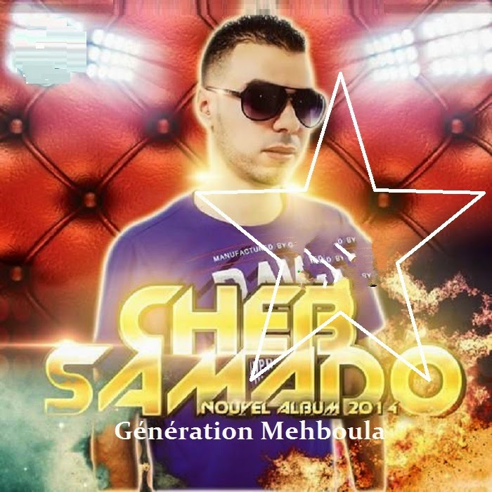 Cheb Samado - Génération Mehboula 2014