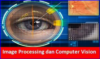 Perbedaan Image Processing dan Computer Vision Apa yang dimaksud dengan Image Processing dan Computer Vision