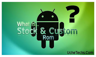 Difference Between Stock Rom and Custom ROM