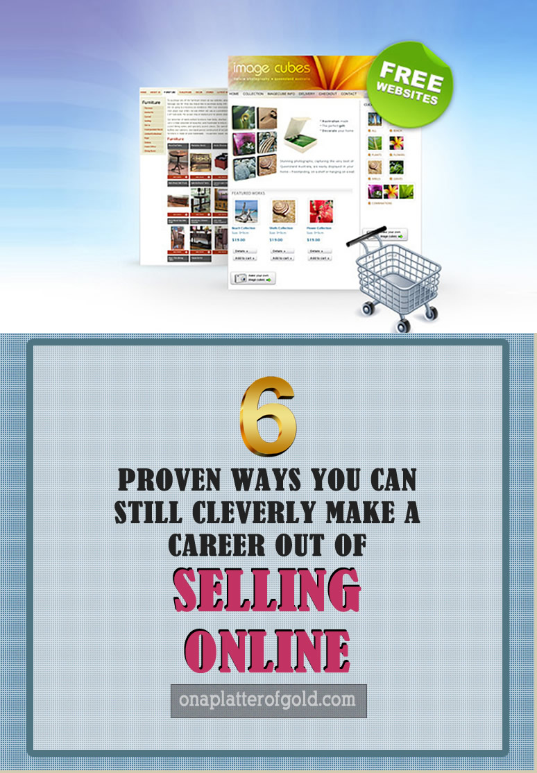 6 Proven Ways You Can Effectively Make A Career Out Of Selling Online