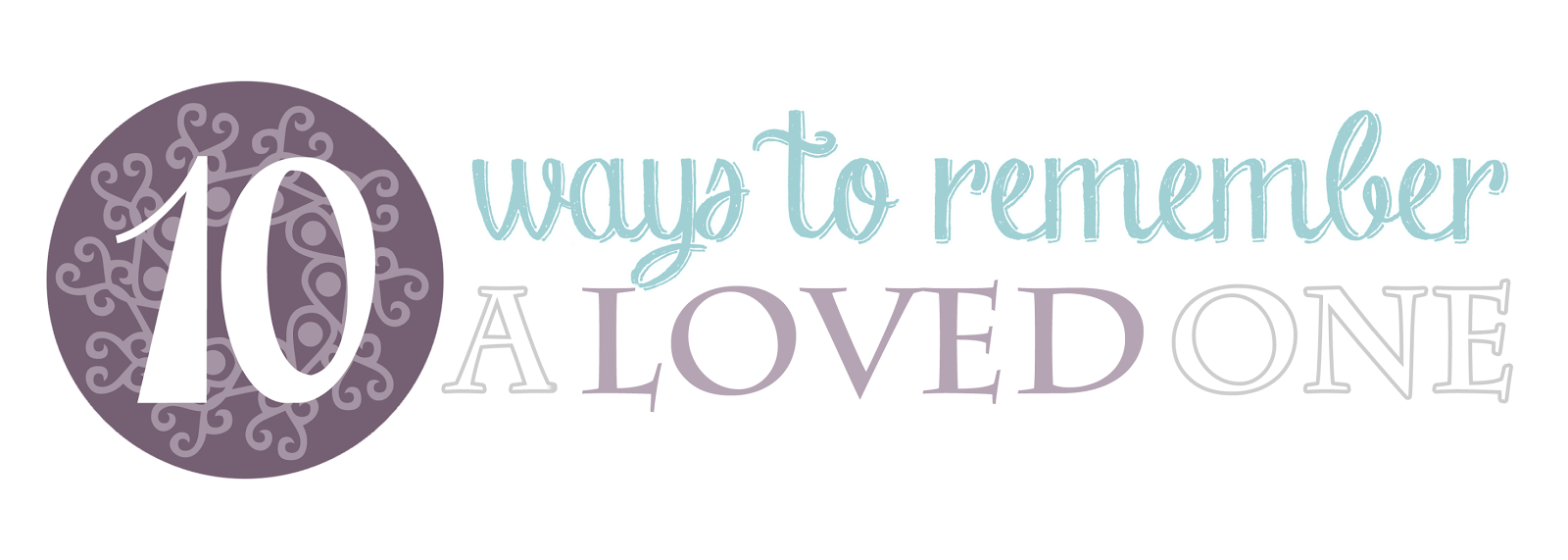 10 Ways To Remember A Loved One Alanna Rusnak Publishing