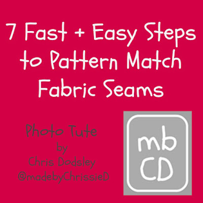 7 Steps To Pattern Match Fabric Seams by Chris Dodsley @made by ChrissieD 7 Steps To Pattern Match Fabric Seams by Chris Dodsley @made by ChrissieD