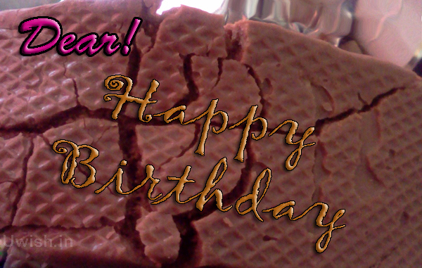 Happy Birthday Dear! with tasty chocolates   Happy birthday with chocolates e greeting cards and wishes.